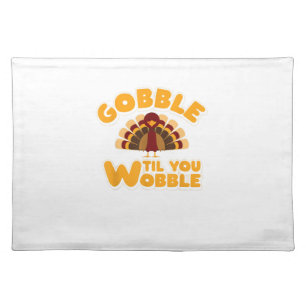 Gobble Til You Wobble Thanksgiving Turkey Cloth Placemat