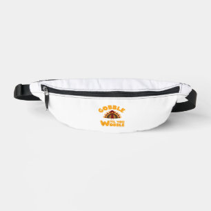 Gobble Til You Wobble Thanksgiving Turkey  Fanny Pack
