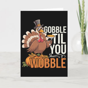 Gobble Til You Wobble Thanksgiving Turkey Funny Fa Card