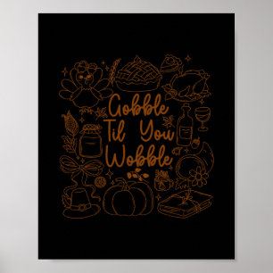 Gobble Til You Wobble Thanksgiving Turkey Men Wome Poster