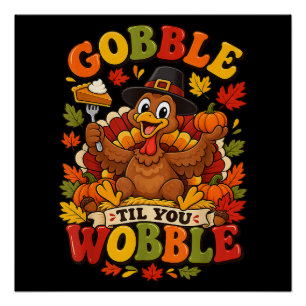 Gobble Til You Wobble Thanksgiving Turkey Poster