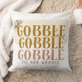 Gobble Til You Wobble Thanksgiving Turkey Throw Pillow