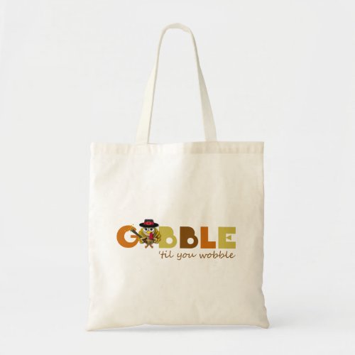 Gobble Til You Wobble Thanksgiving Turkey Tote Bag