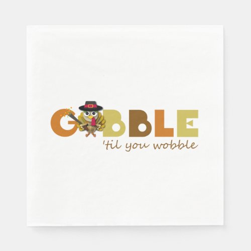 Gobble Til You Wobble Turkey Cartoon Thanksgiving Napkins