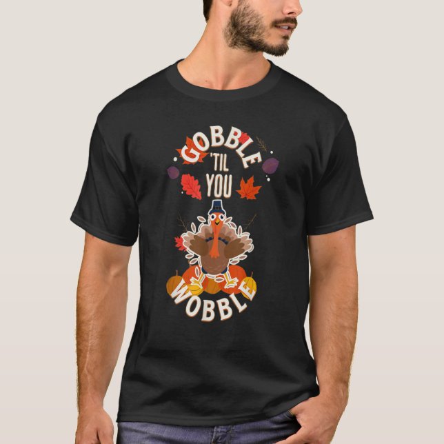 Gobble til You Wobble  Turkey Meme T-Shirt (Front)