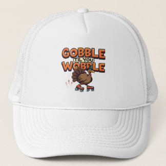 Gobble 'Til You Wobble Turkey on Roller Skates Trucker Hat
