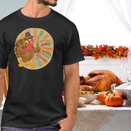 Gobble Til You Wobble Turkey T_Shirt