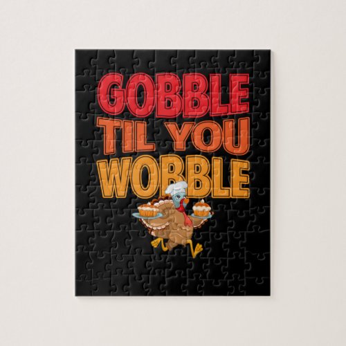 Gobble Til You Wobble Turkey Thanksgiving Day Jigsaw Puzzle
