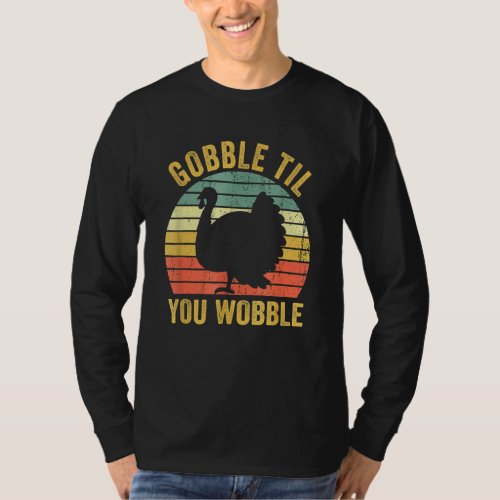 Gobble Til You Wobble Vintage Thanksgiving Retro T T_Shirt