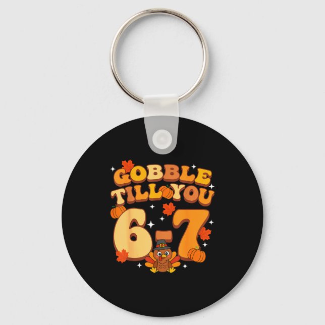 Gobble Till You 67 Thanksgiving Brainrot Meme Six  Keychain (Front)