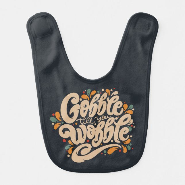 Gobble Till You Wobble Baby Bib (Front)