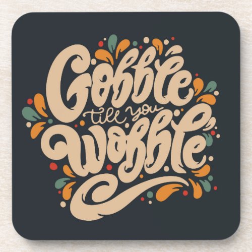 Gobble Till You Wobble Beverage Coaster