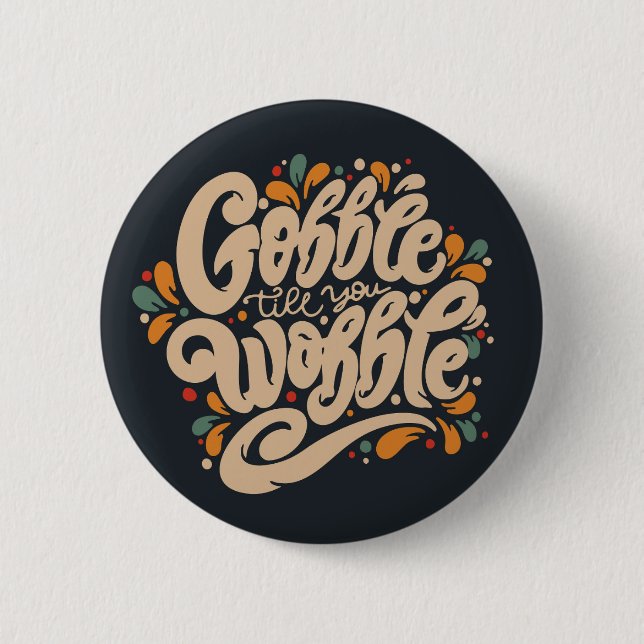 Gobble Till You Wobble Button (Front)