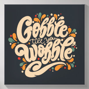 Gobble Till You Wobble Canvas Photo Tile