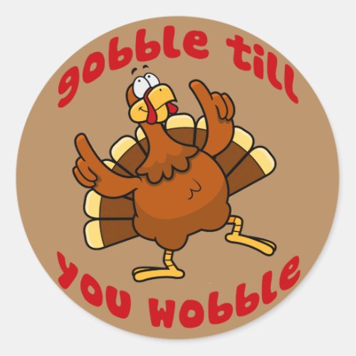 Gobble Till You Wobble Classic Round Sticker