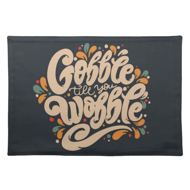 Gobble Till You Wobble Cloth Placemat (Front)