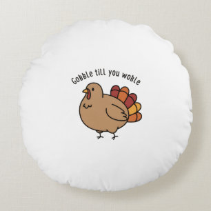 "Gobble Till You Wobble" Cute Turkey Round Pillow