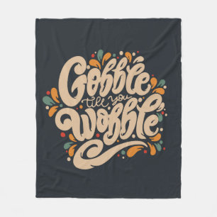 Gobble Till You Wobble Fleece Blanket