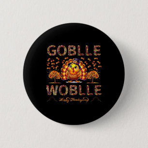 Gobble Till You Wobble Funny Floral Thanksgiving Button
