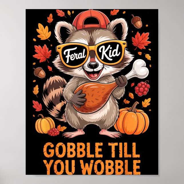 Gobble Till You Wobble Funny Raccoon Feral Kid Tha Poster (Front)