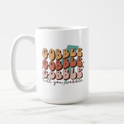 Gobble till You Wobble Funny Retro Thanksgiving Coffee Mug