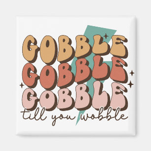 Gobble till You Wobble Funny Retro Thanksgiving Magnet