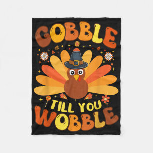 Gobble Till You Wobble Funny Thanksgiving Day For Fleece Blanket