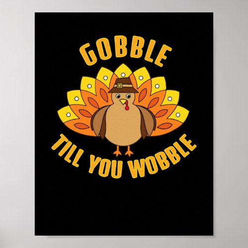 Gobble Till You Wobble Funny Thanksgiving Poster