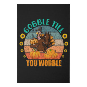 Gobble Till You Wobble Funny Thanksgiving Turkey Faux Canvas Print