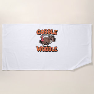 Gobble Till You Wobble – Funny Turkey Cartoon Clas Beach Towel