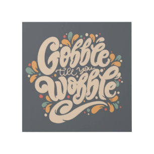 Gobble Till You Wobble Gallery Wrap