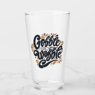 Gobble Till You Wobble Glass