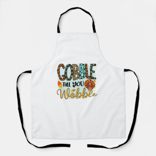 Gobble Till you Wobble Graphic Shirt Thanksgiving Apron