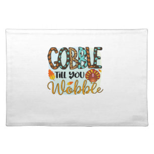 Gobble Till you Wobble Graphic Shirt Thanksgiving Cloth Placemat