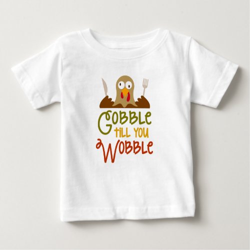 Gobble Till You Wobble Infant T_shirt