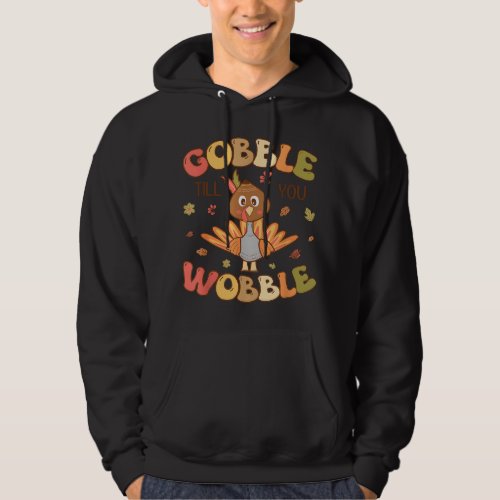 Gobble till you Wobble Kids Outfit Toddler Thanksg Hoodie