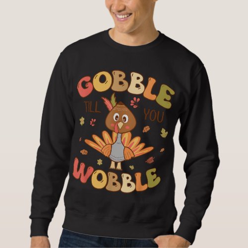 Gobble till you Wobble Kids Outfit Toddler Thanksg Sweatshirt