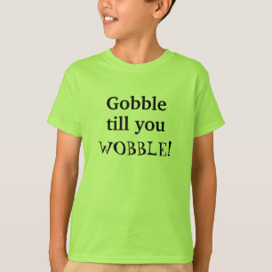 Gobble till you wobble kids thanksgiving holiday T-Shirt