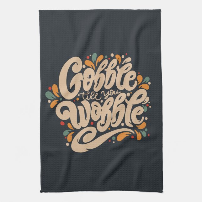 Gobble Till You Wobble Kitchen Towel (Vertical)