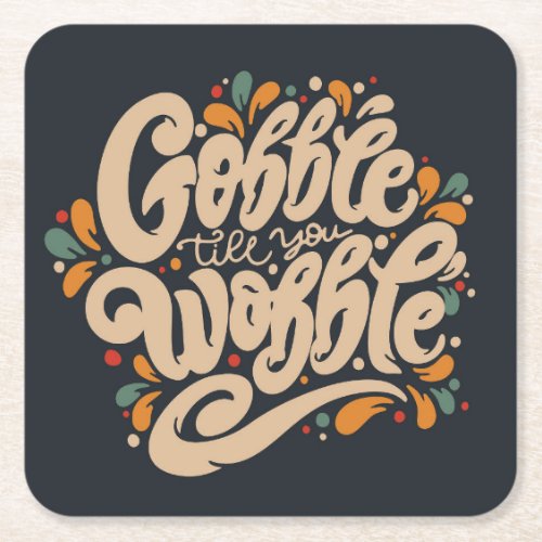 Gobble Till You Wobble Square Paper Coaster