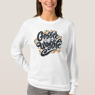Gobble Till You Wobble T-Shirt
