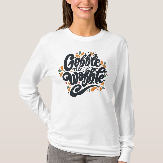 Gobble Till You Wobble T-Shirt (Front)