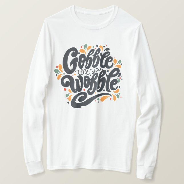 Gobble Till You Wobble T-Shirt (Design Front)