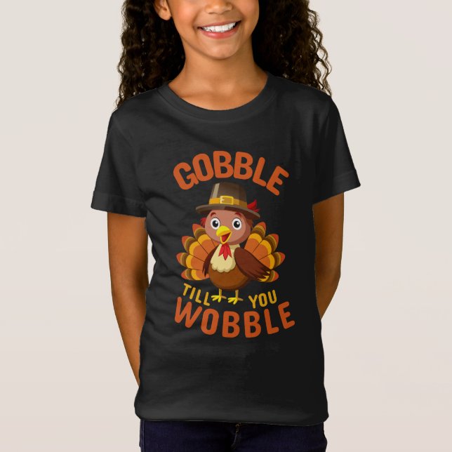  Gobble Till you wobble thanksgiving autumn T-Shirt (Front)