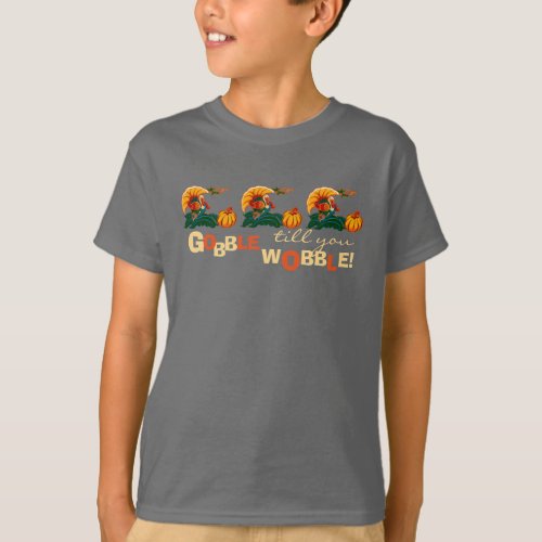 Gobble Till You Wobble Thanksgiving Gift T_Shirts
