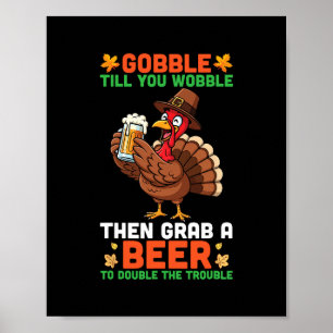 Gobble Till You Wobble Then Grab A Beer Funny Than Poster
