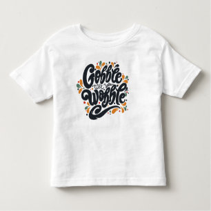 Gobble Till You Wobble Toddler T-shirt
