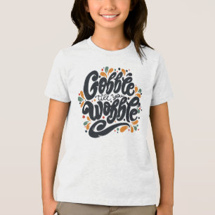 Gobble Till You Wobble Tri-Blend Shirt