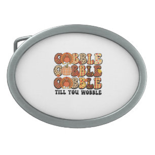 Gobble Till You Wobble Turkey Funny Thanksgiving  Belt Buckle