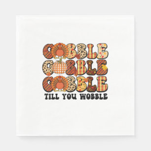 Gobble Till You Wobble Turkey Funny Thanksgiving Napkins